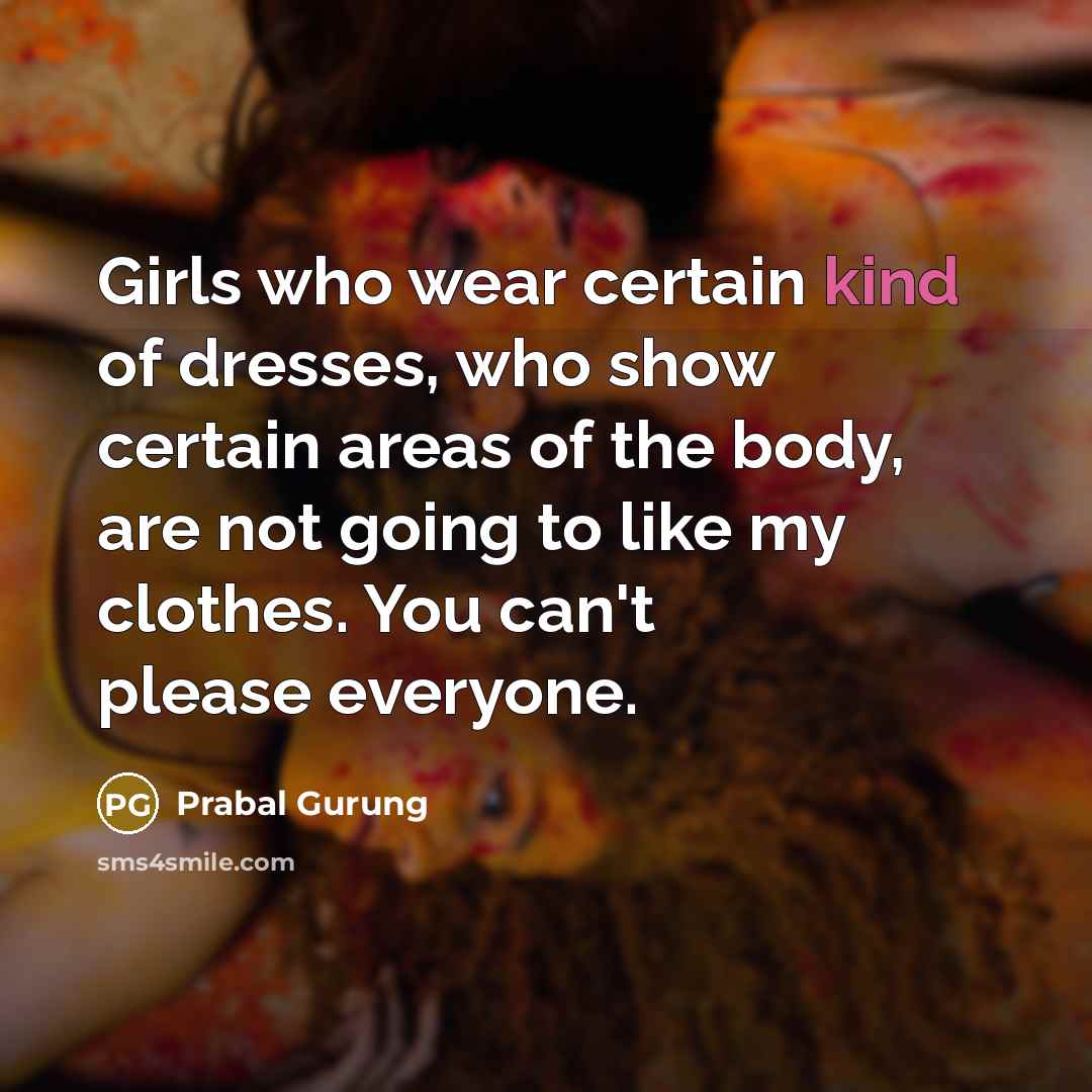 “Girls who wear certain kind of dresses, who show certain…” quote by Prabal Gurung