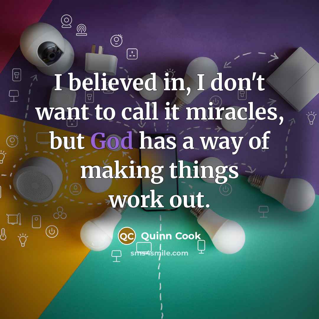 “I believed in, I don't want to call it miracles,…” quote by Quinn Cook