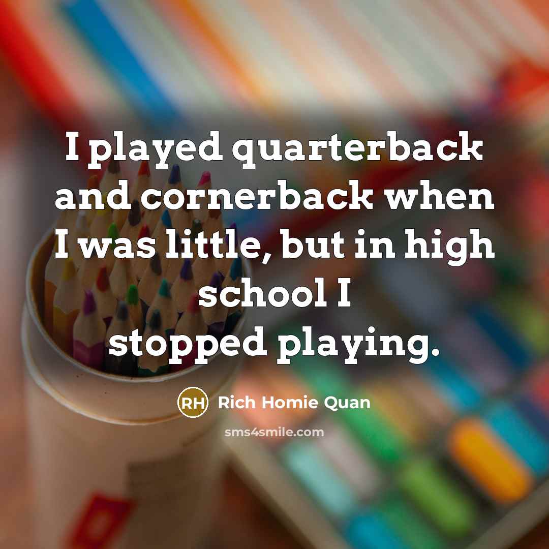 “I played quarterback and cornerback when I was little, but…” quote by Rich Homie Quan