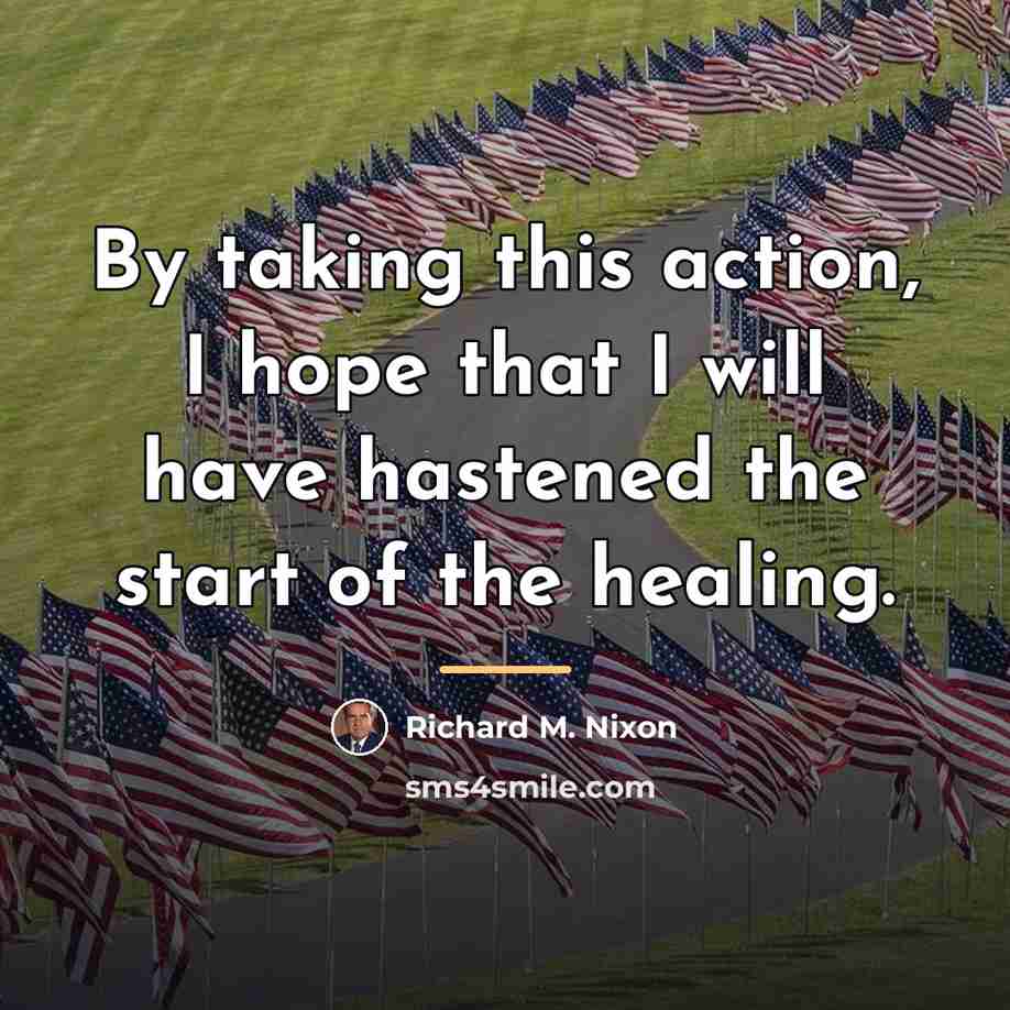 “By taking this action, I hope that I will have…” quote by Richard M. Nixon