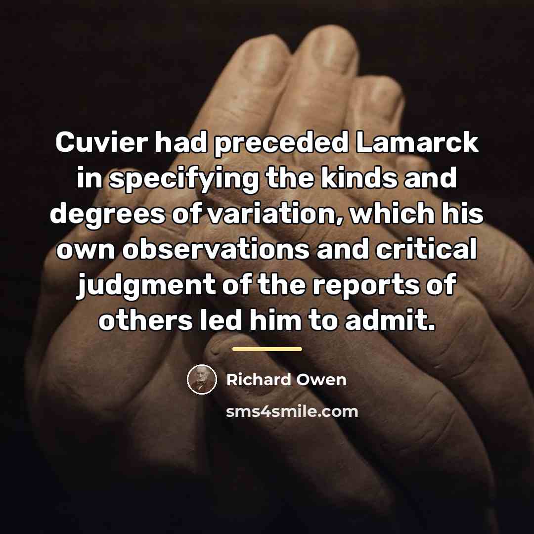 “Cuvier had preceded Lamarck in specifying the kinds and degrees…” quote by Richard Owen