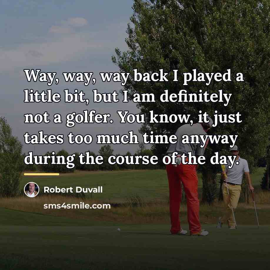 “Way, way, way back I played a little bit, but…” quote by Robert Duvall