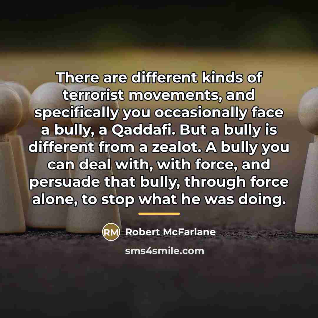 “There are different kinds of terrorist movements, and specifically you…” quote by Robert McFarlane