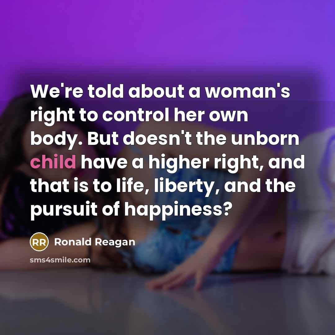 “We're told about a woman's right to control her own…” quote by Ronald Reagan
