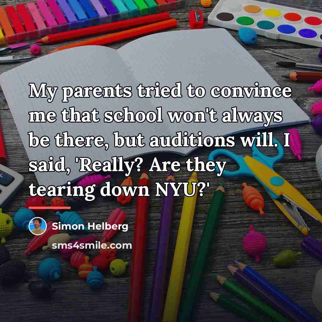 “My parents tried to convince me that school won't always…” quote by Simon Helberg