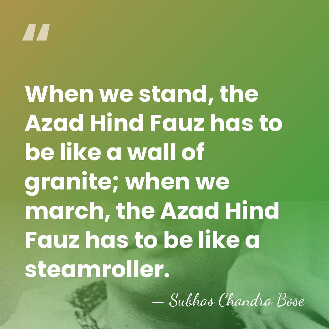 When we stand, the Azad Hind Fauz has to be like a&hellip; - Subhas Chandra Bose
