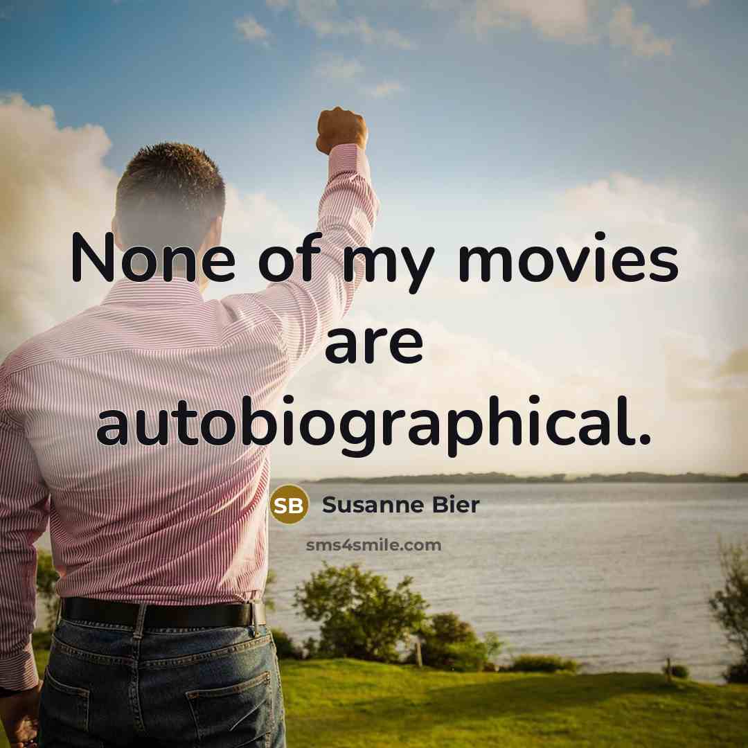 “None of my movies are autobiographical.…” quote by Susanne Bier