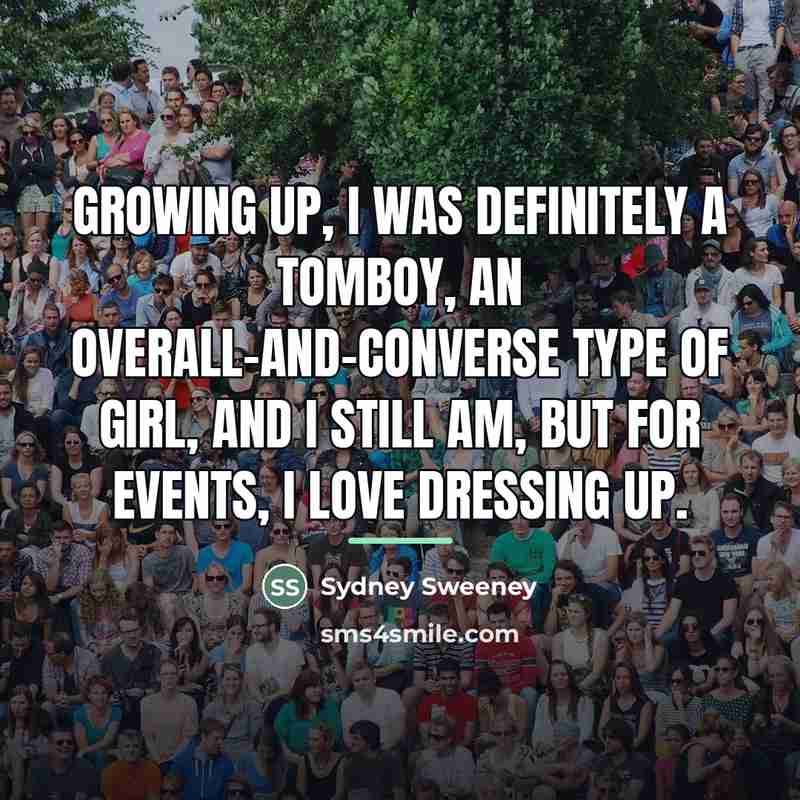“Growing up, I was definitely a tomboy, an overall-and-Converse type…” quote by Sydney Sweeney