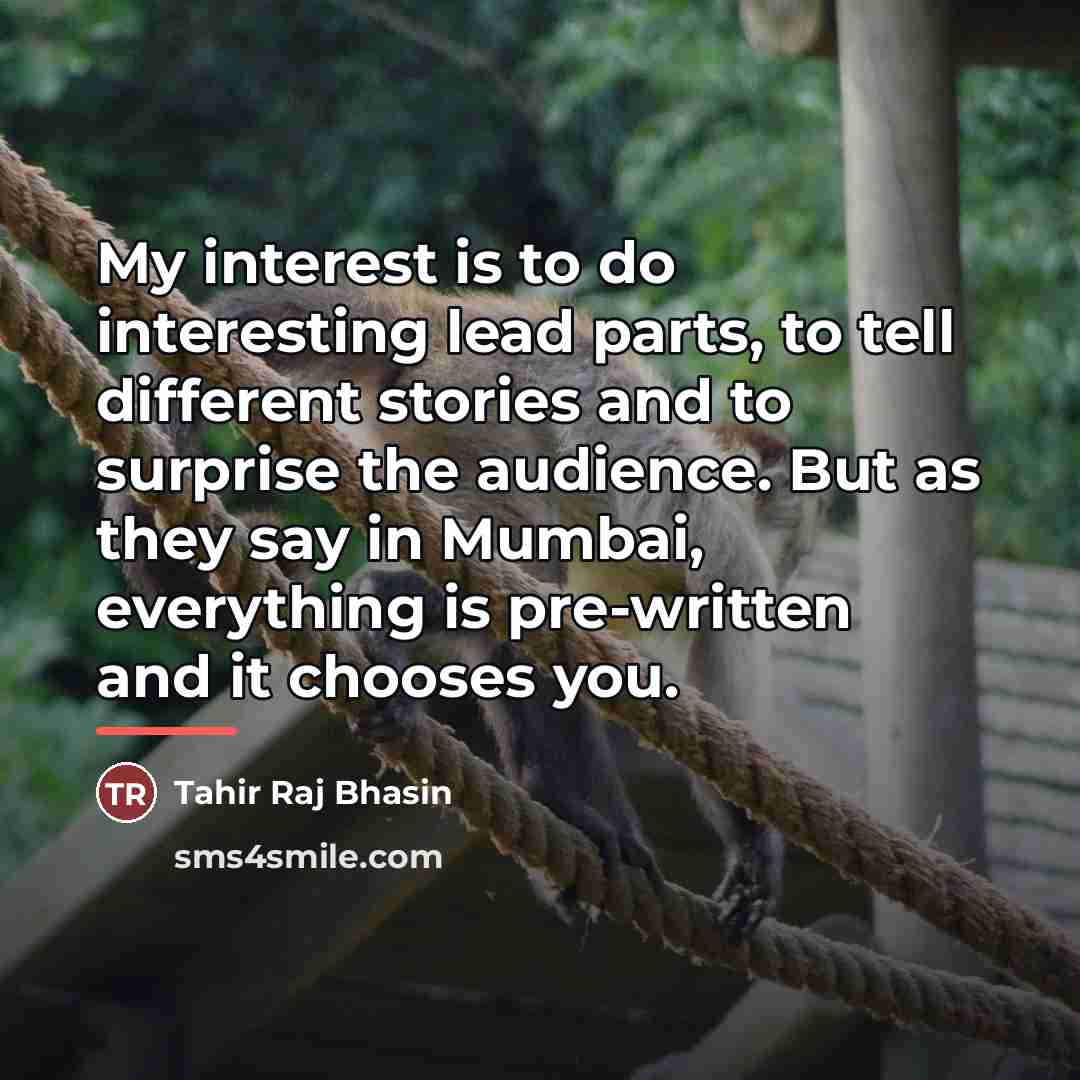 “My interest is to do interesting lead parts, to tell…” quote by Tahir Raj Bhasin