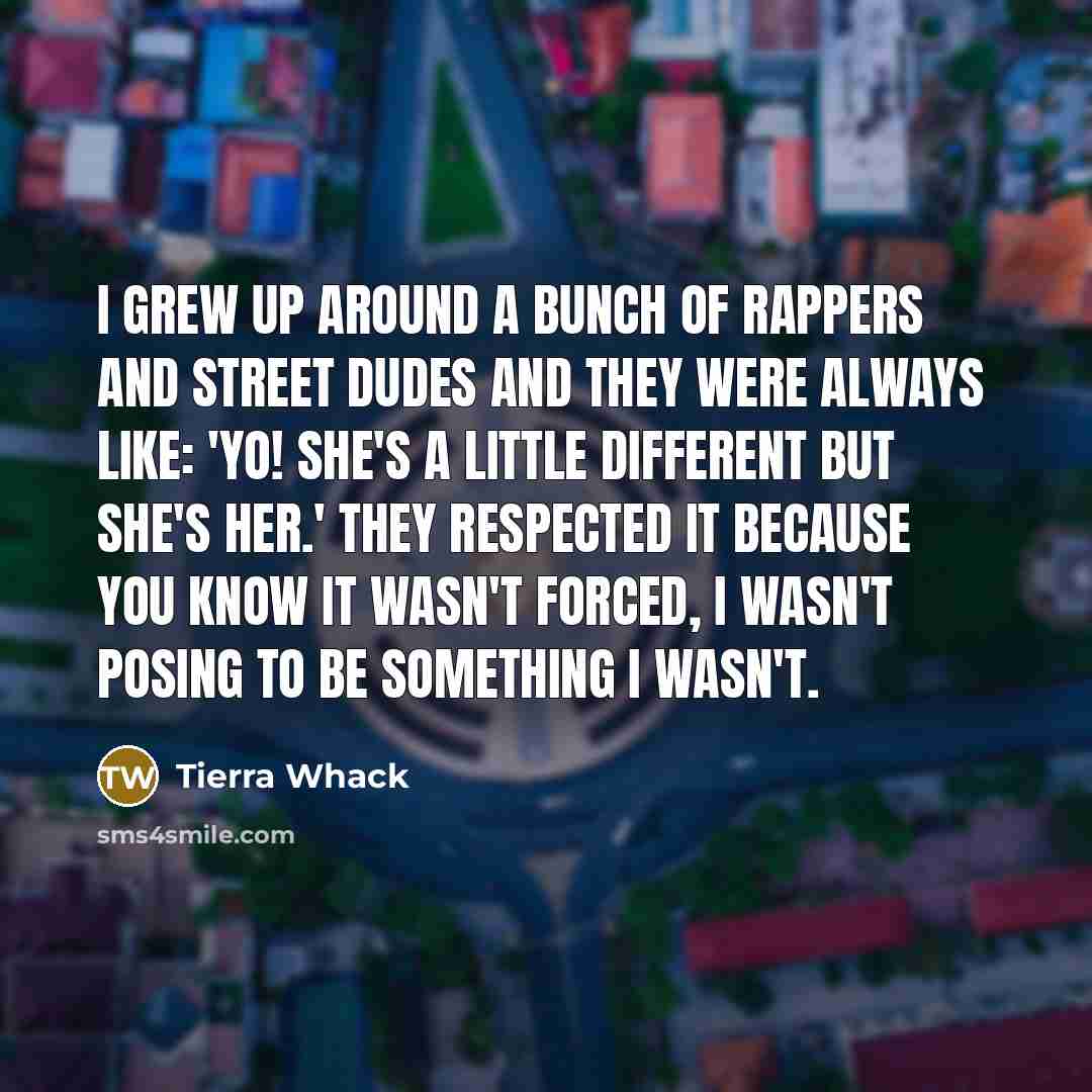 “I grew up around a bunch of rappers and street…” quote by Tierra Whack