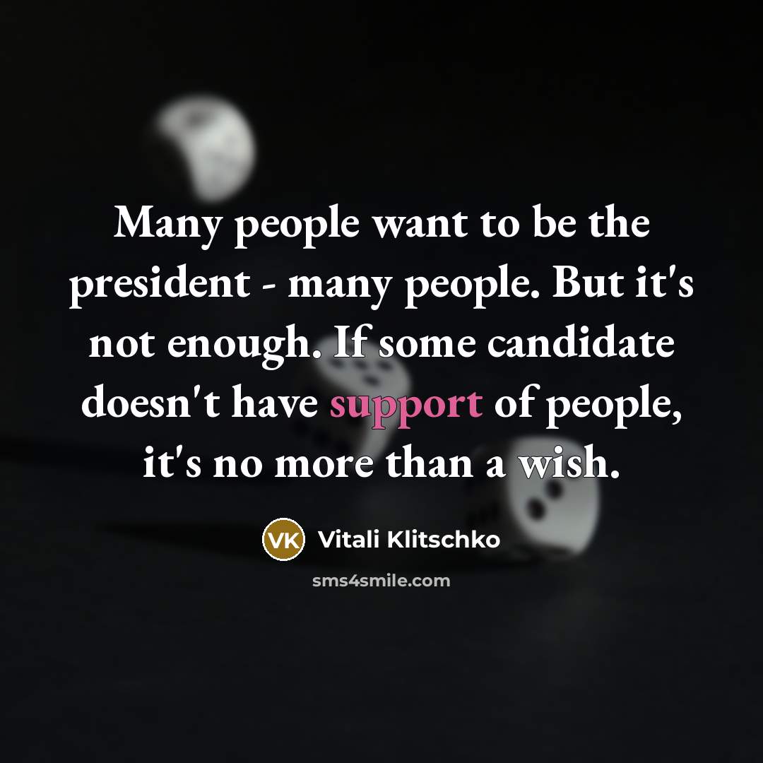 “Many people want to be the president - many people.…” quote by Vitali Klitschko