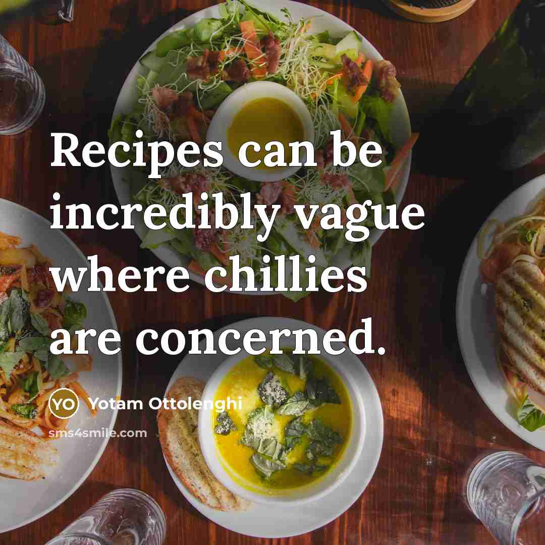 “Recipes can be incredibly vague where chillies are concerned.…” quote by Yotam Ottolenghi