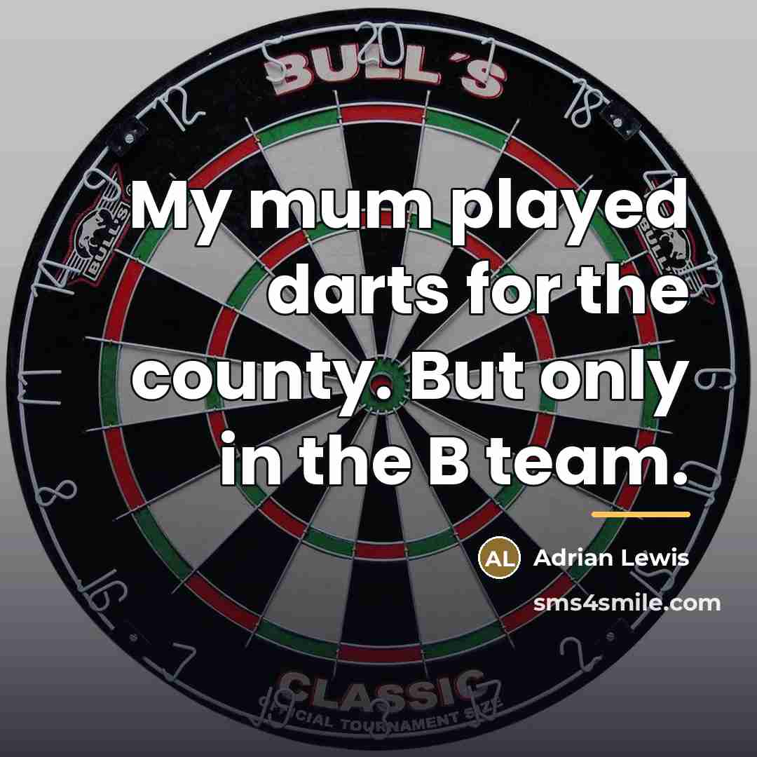 “My mum played darts for the county. But only in…” quote by Adrian Lewis