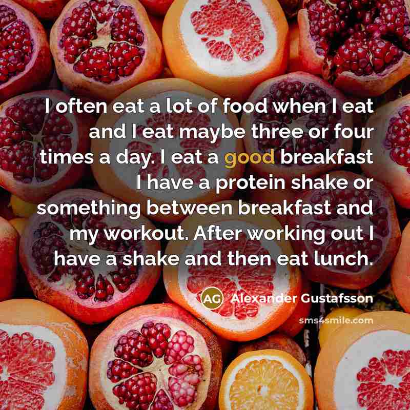 “I often eat a lot of food when I eat…” quote by Alexander Gustafsson