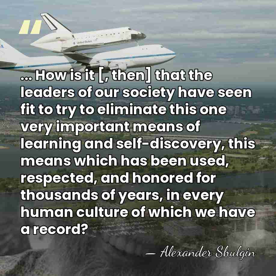 ... How is it [, then] that the leaders of our society&hellip; - Alexander Shulgin