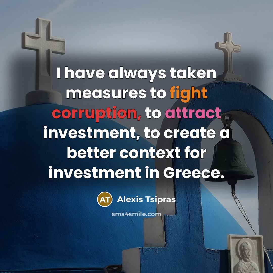 “I have always taken measures to fight corruption, to attract…” quote by Alexis Tsipras