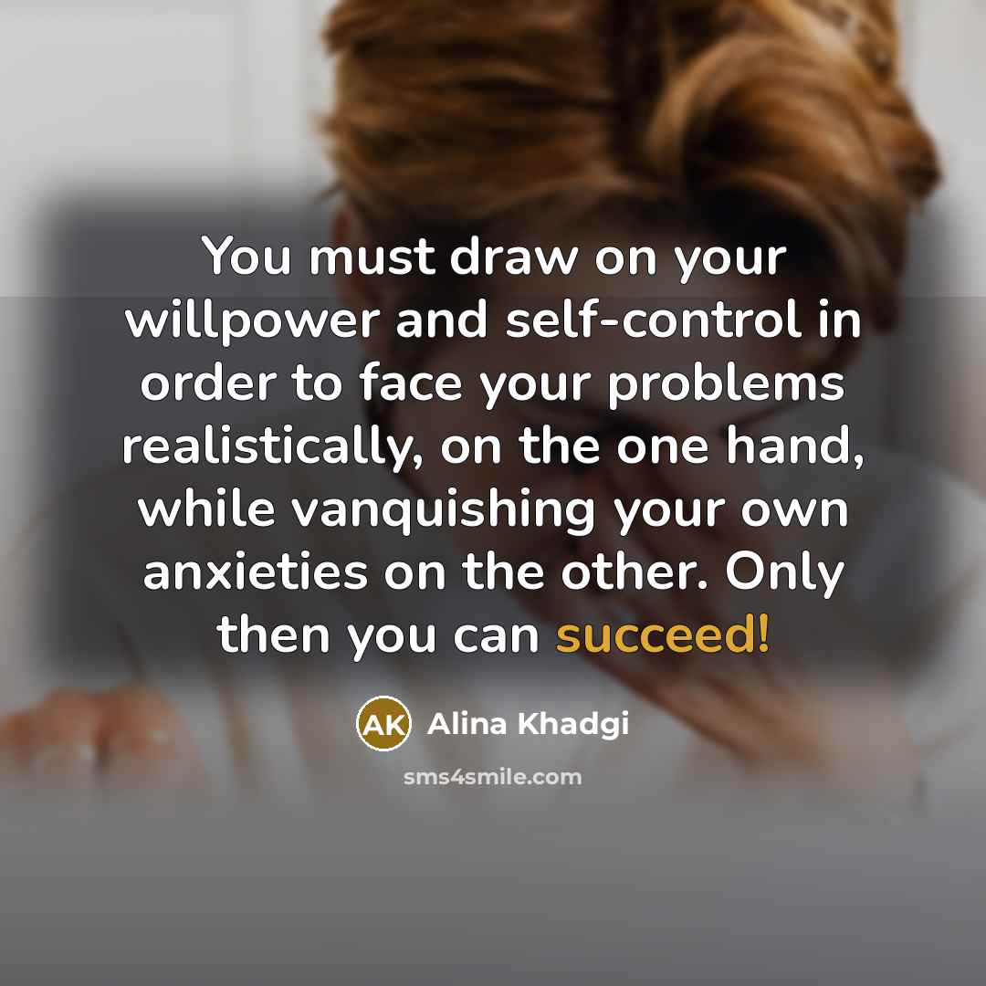 “You must draw on your willpower and self-control in order…” quote by Alina Khadgi