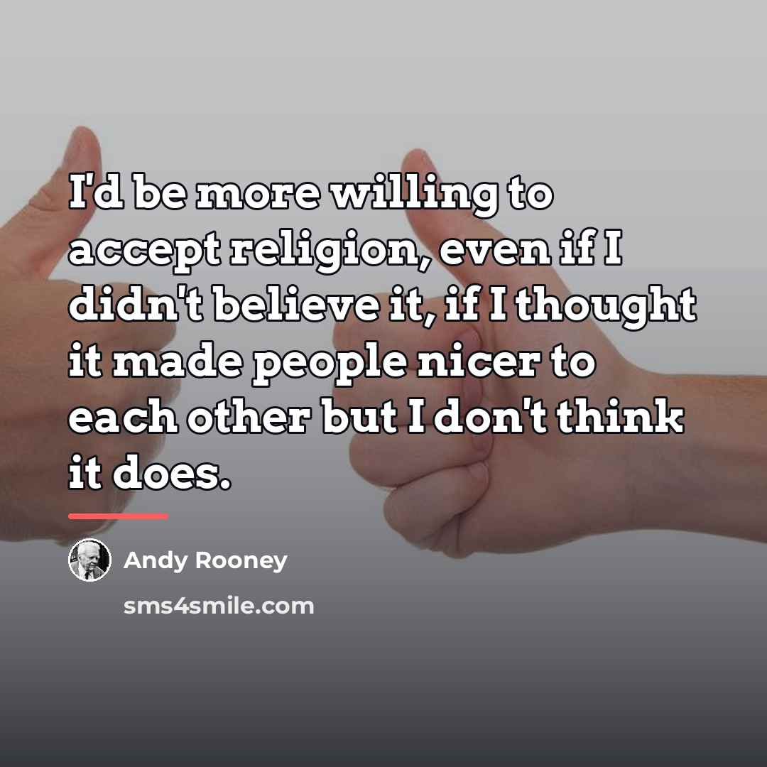 “I'd be more willing to accept religion, even if I…” quote by Andy Rooney