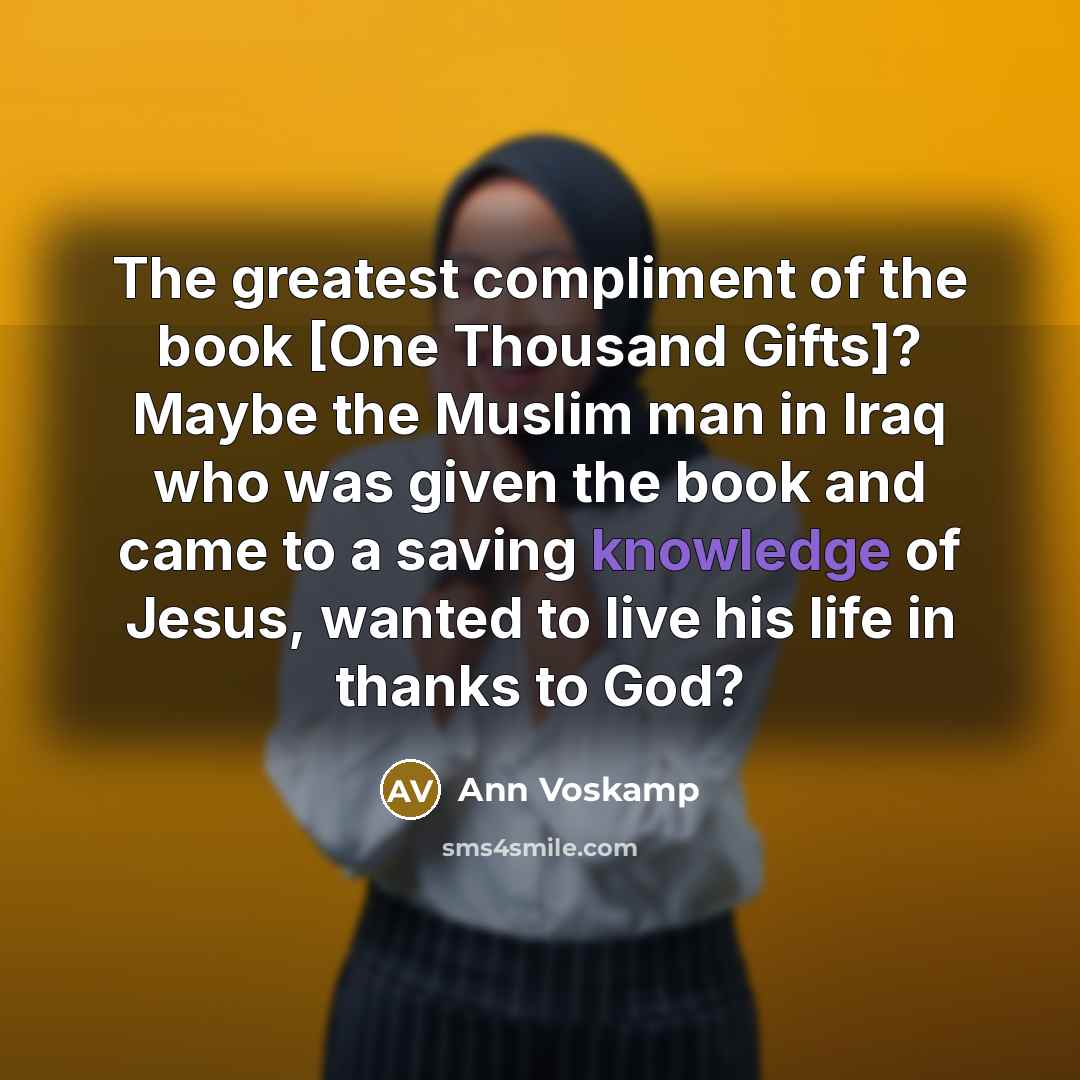 “The greatest compliment of the book [One Thousand Gifts]? Maybe…” quote by Ann Voskamp