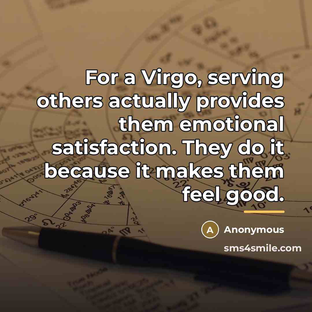 “For a Virgo, serving others actually provides them emotional satisfaction.…” quote by Anonymous