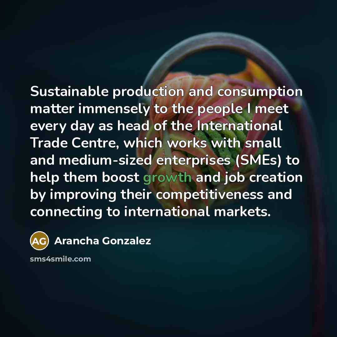 “Sustainable production and consumption matter immensely to the people I…” quote by Arancha Gonzalez