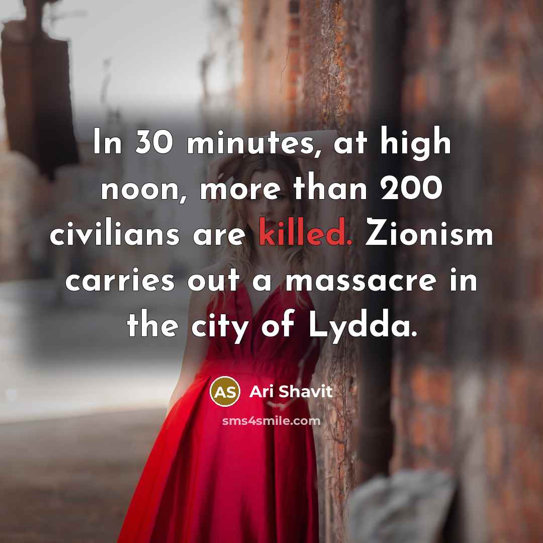 “In 30 minutes, at high noon, more than 200 civilians…” quote by Ari Shavit
