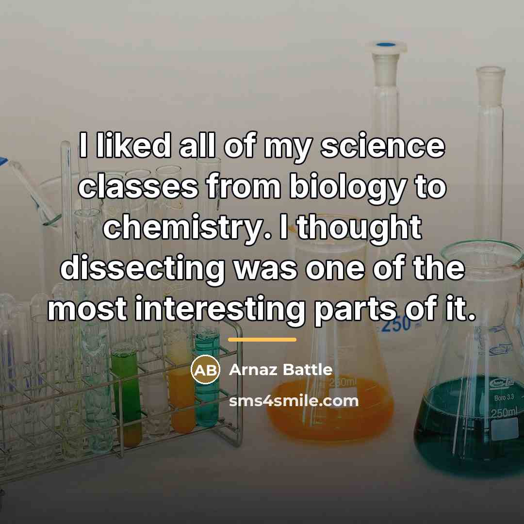 “I liked all of my science classes from biology to…” quote by Arnaz Battle