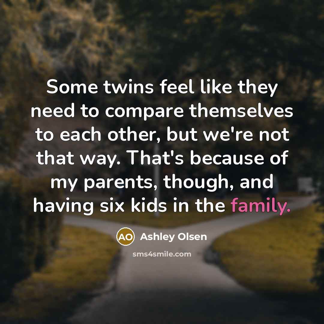 “Some twins feel like they need to compare themselves to…” quote by Ashley Olsen