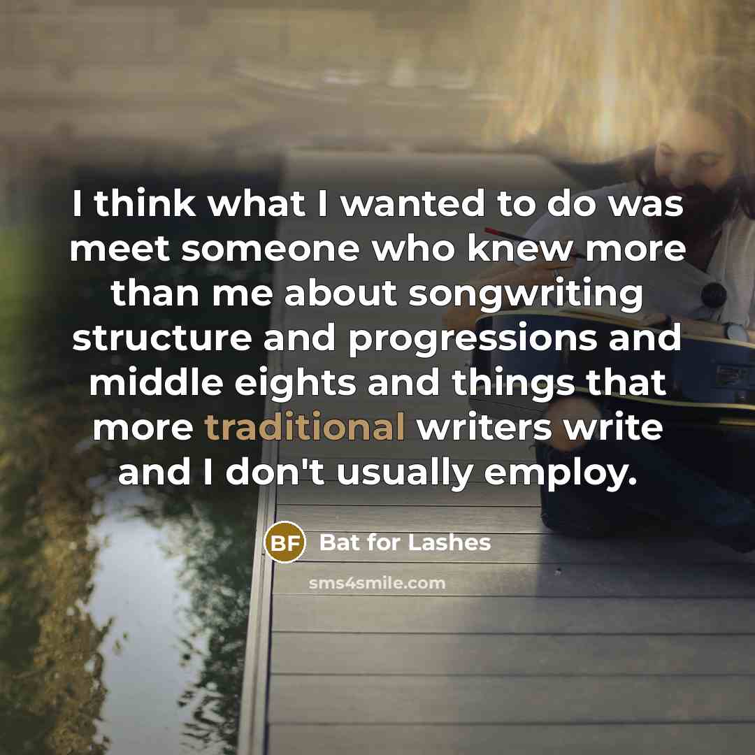 “I think what I wanted to do was meet someone…” quote by Bat for Lashes