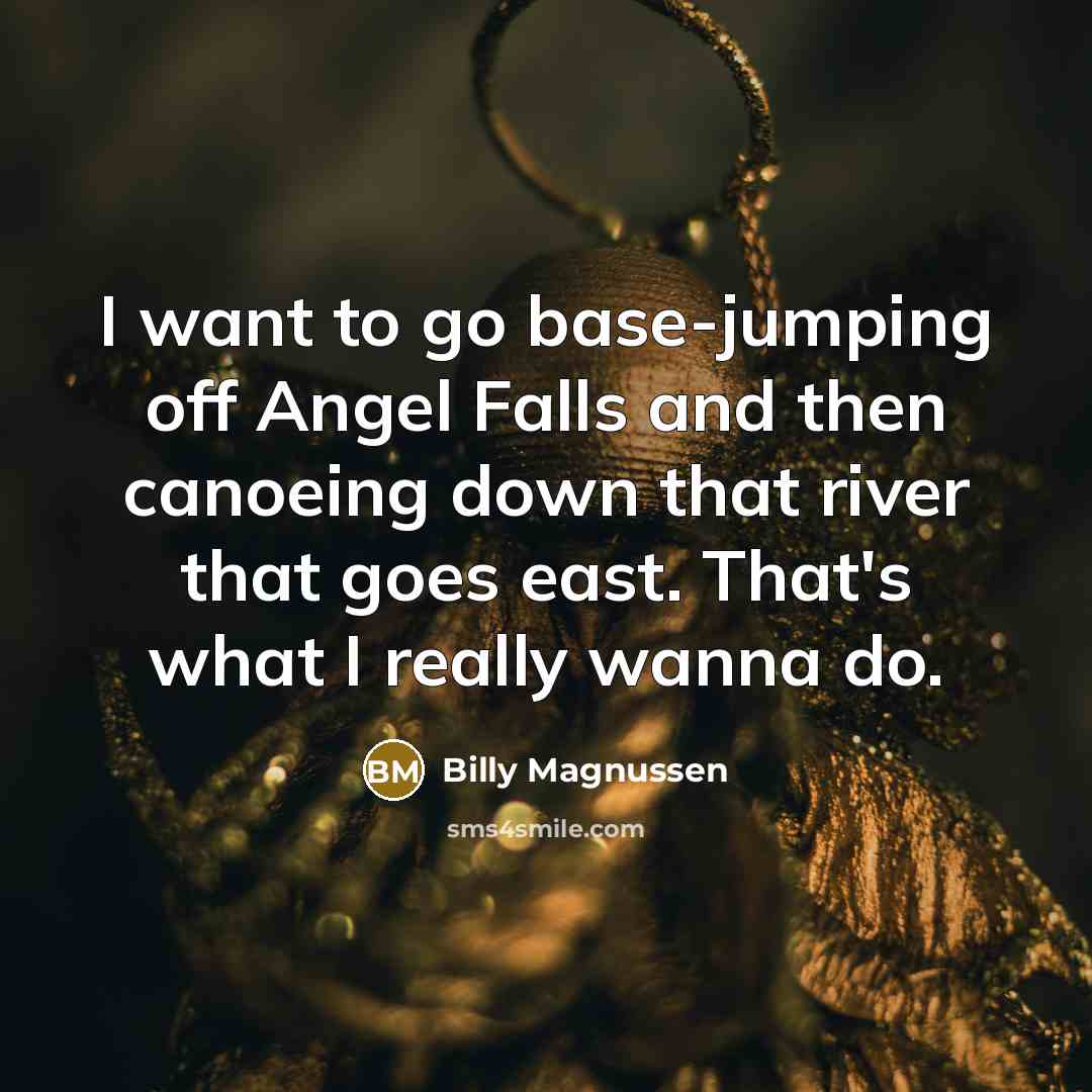 “I want to go base-jumping off Angel Falls and then…” quote by Billy Magnussen