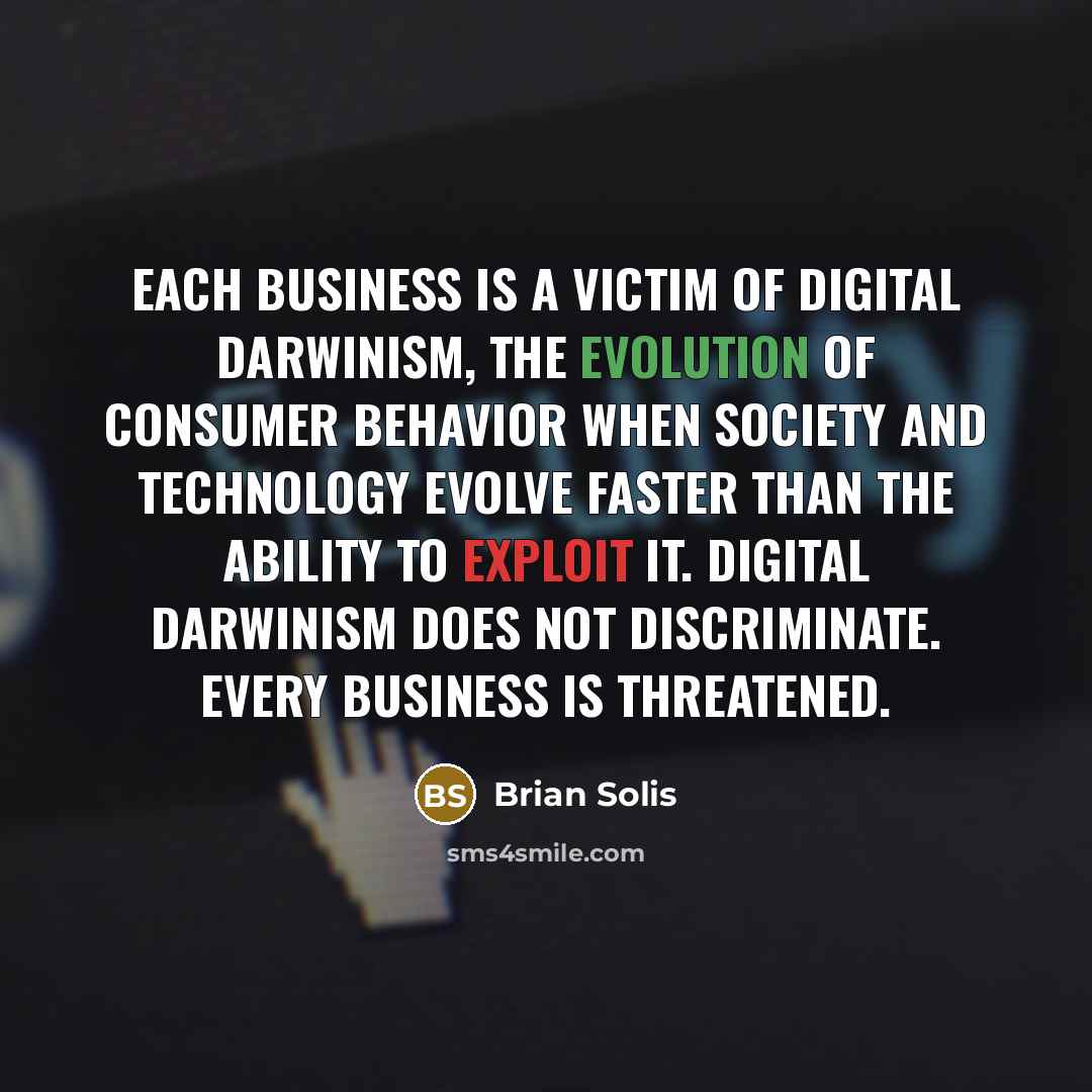 “Each business is a victim of Digital Darwinism, the evolution…” quote by Brian Solis
