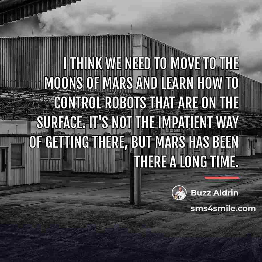 “I think we need to move to the moons of…” quote by Buzz Aldrin