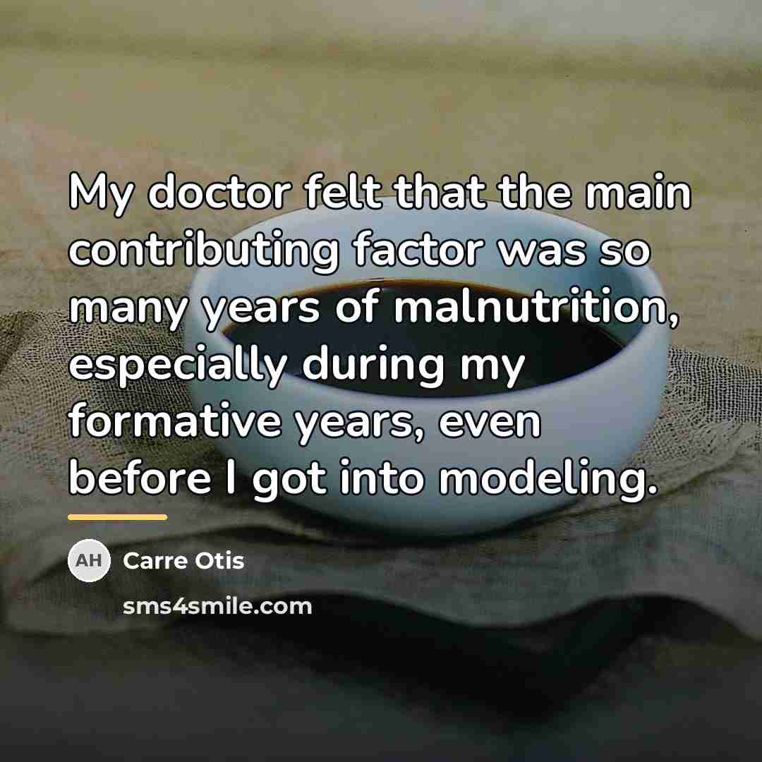 “My doctor felt that the main contributing factor was so…” quote by Carre Otis