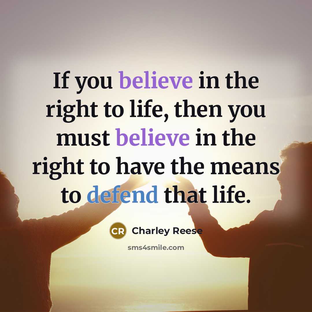 “If you believe in the right to life, then you…” quote by Charley Reese