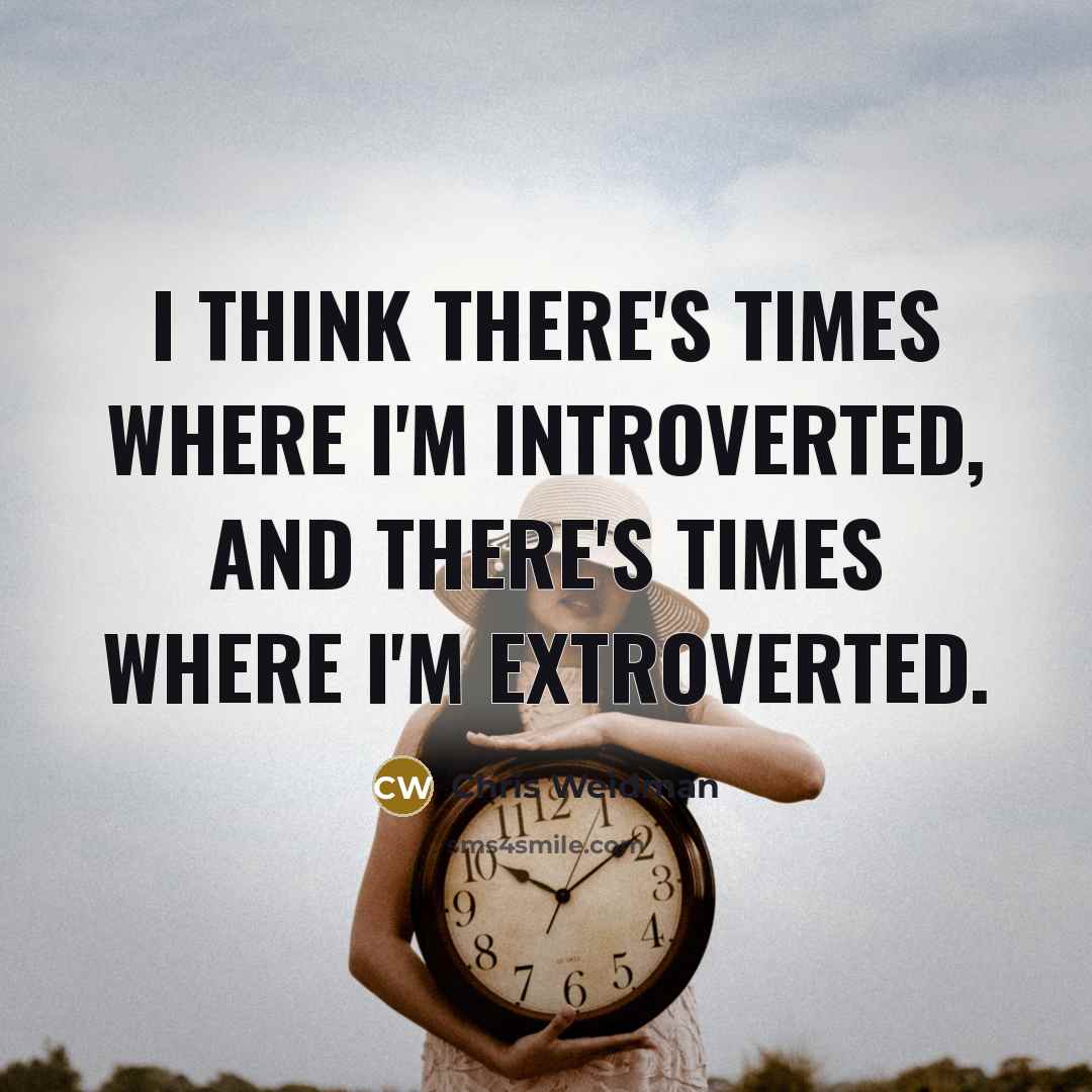 “I think there's times where I'm introverted, and there's times…” quote by Chris Weidman