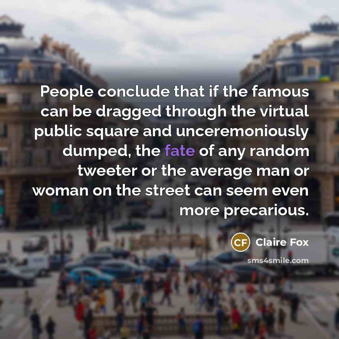 “People conclude that if the famous can be dragged through…” quote by Claire Fox