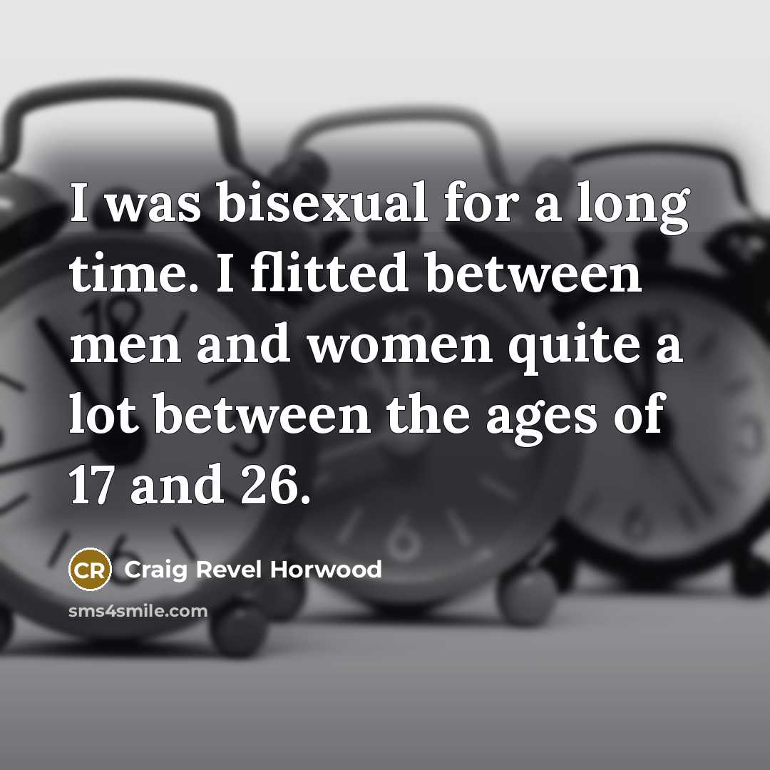 “I was bisexual for a long time. I flitted between…” quote by Craig Revel Horwood