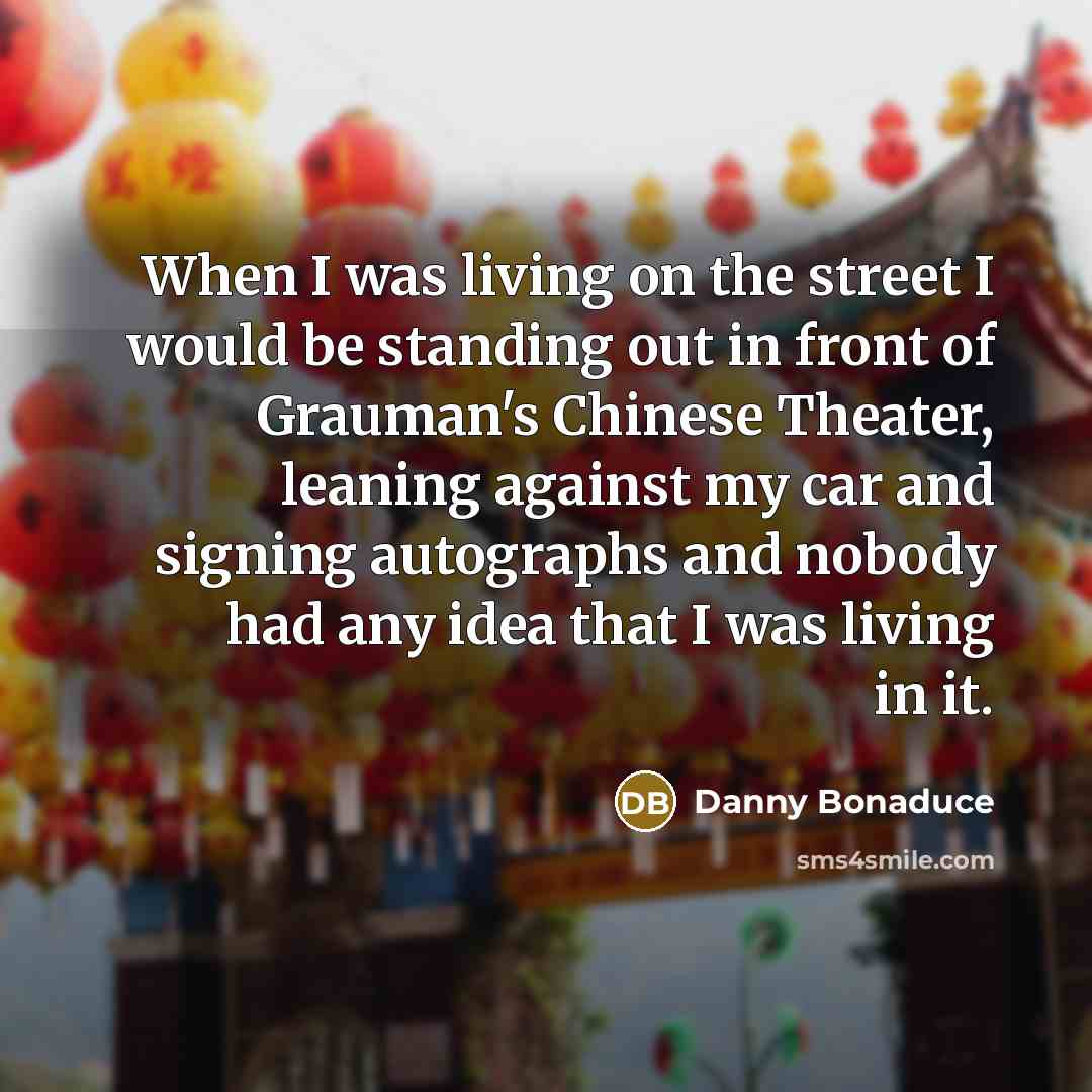 “When I was living on the street I would be…” quote by Danny Bonaduce