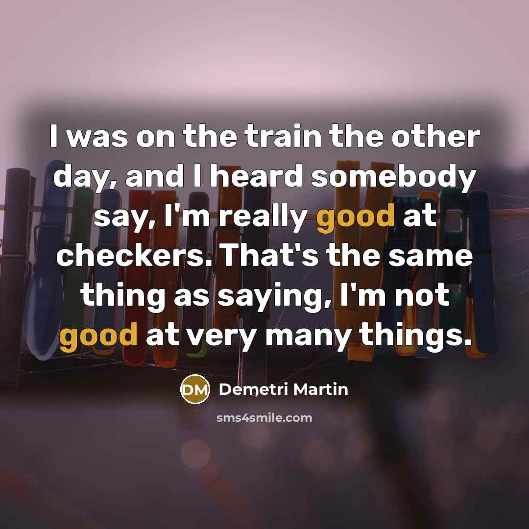 “I was on the train the other day, and I…” quote by Demetri Martin