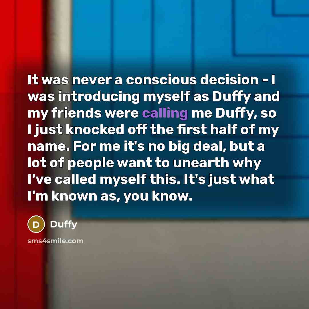 “It was never a conscious decision - I was introducing…” quote by Duffy