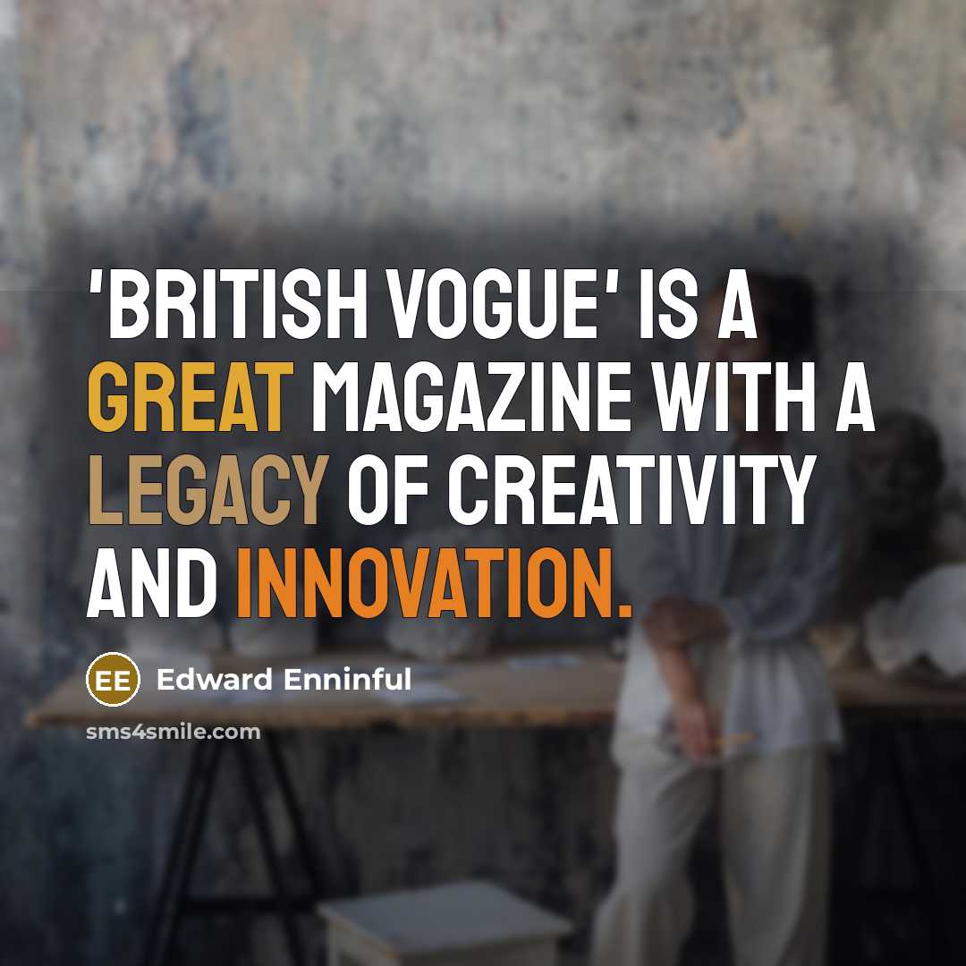“'British Vogue' is a great magazine with a legacy of…” quote by Edward Enninful