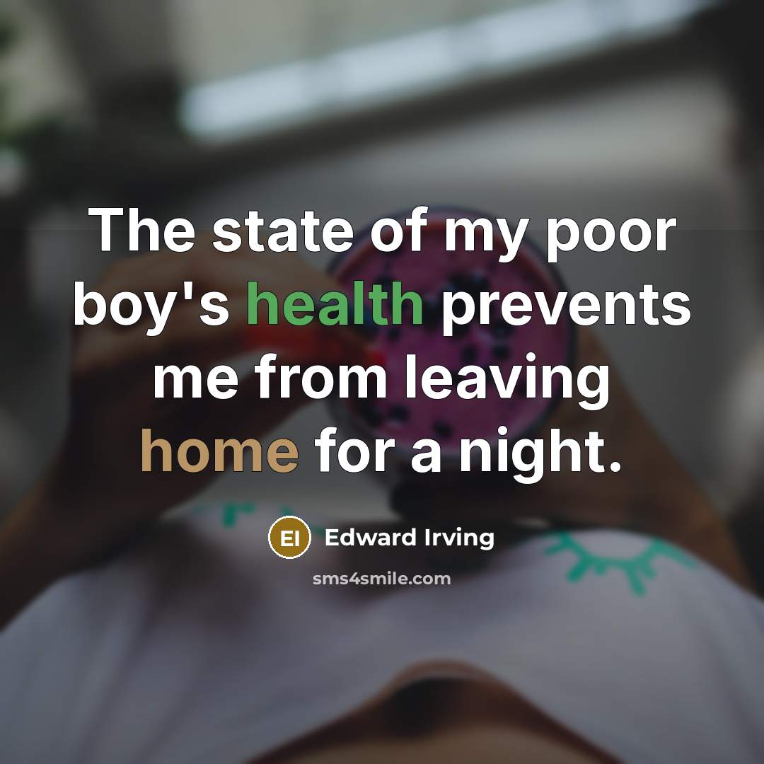 “The state of my poor boy's health prevents me from…” quote by Edward Irving