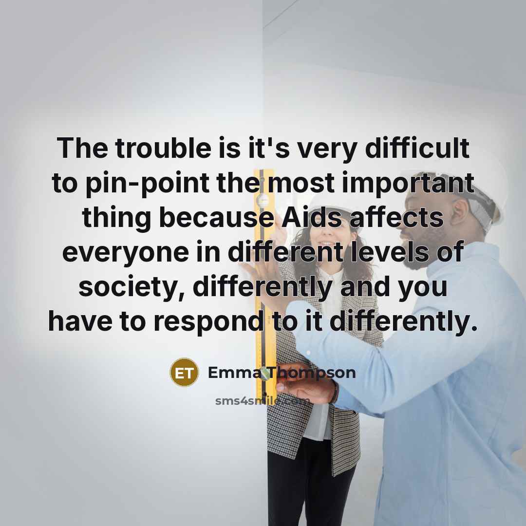 “The trouble is it's very difficult to pin-point the most…” quote by Emma Thompson