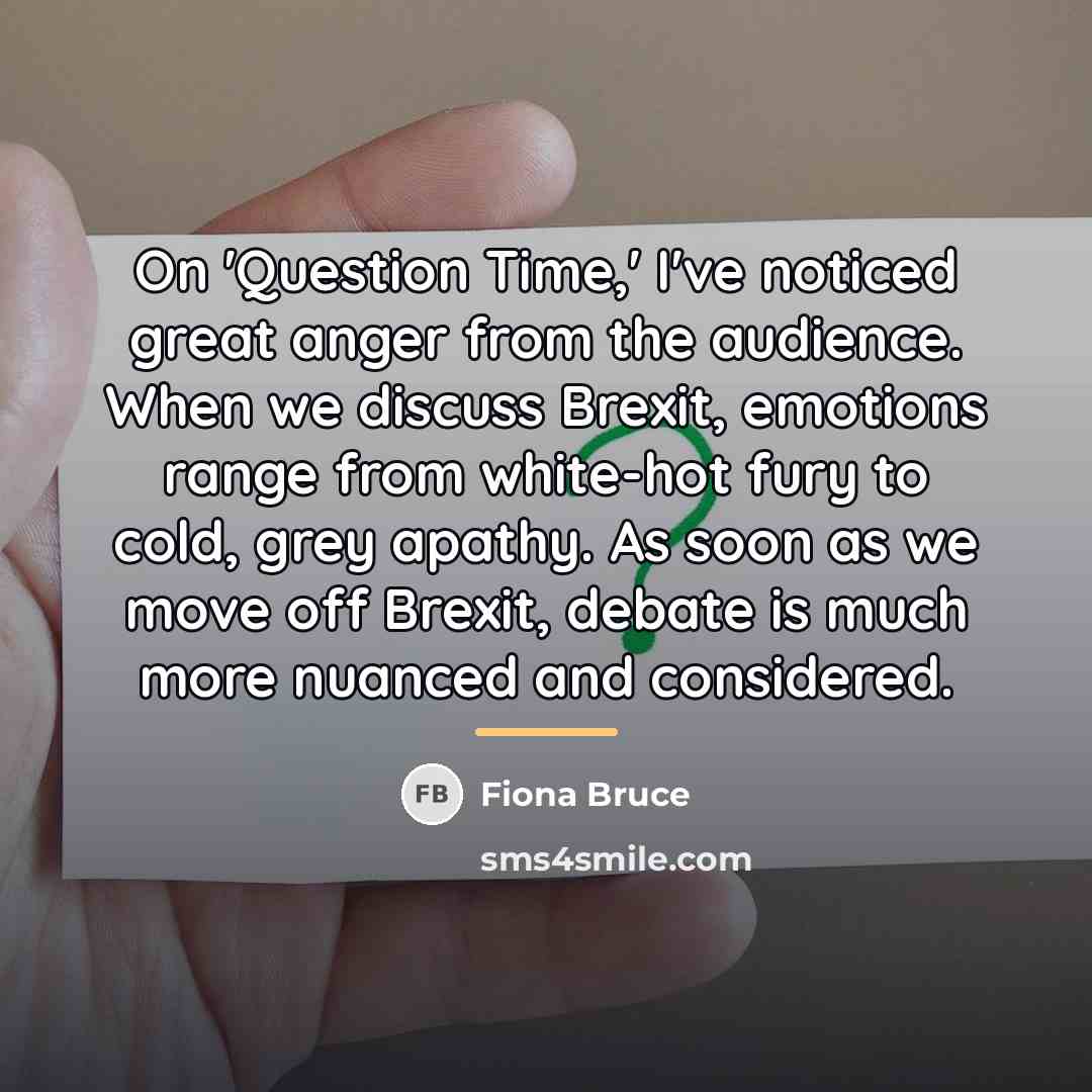 “On 'Question Time,' I've noticed great anger from the audience.…” quote by Fiona Bruce