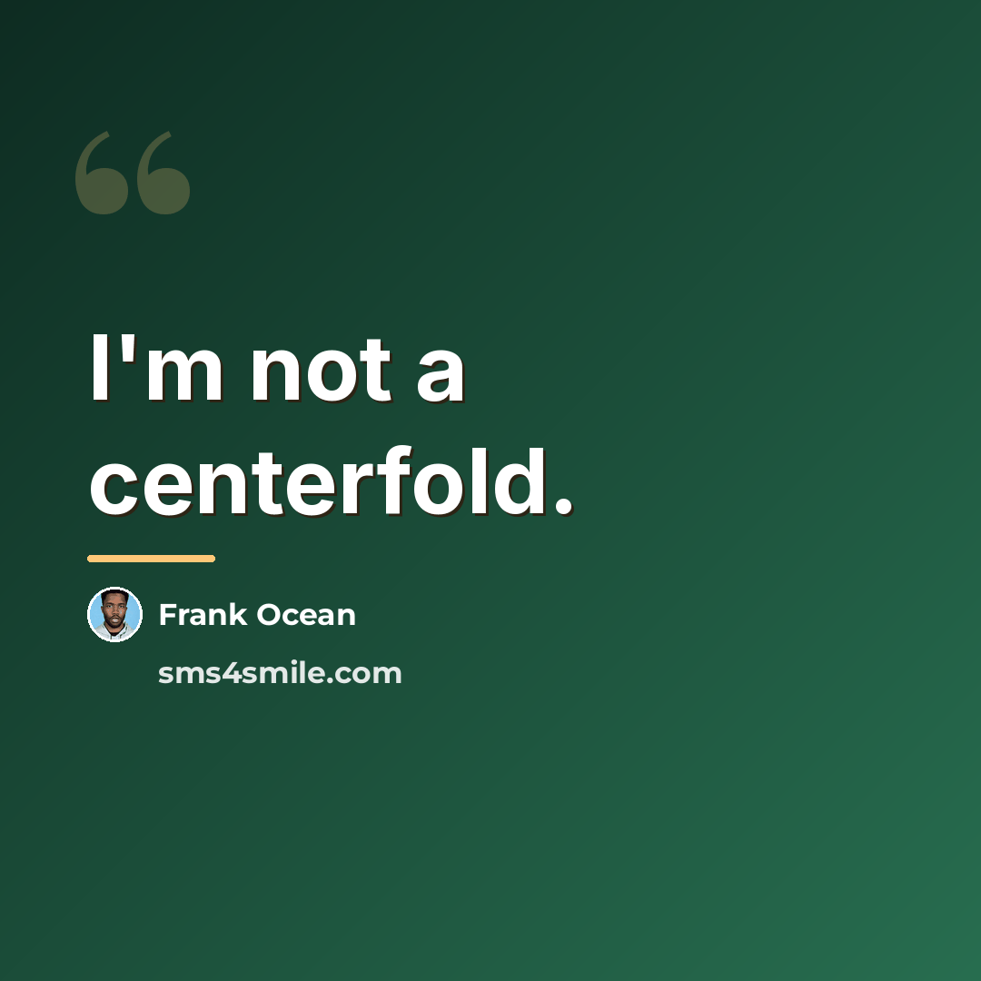 “I'm not a centerfold.…” quote by Frank Ocean