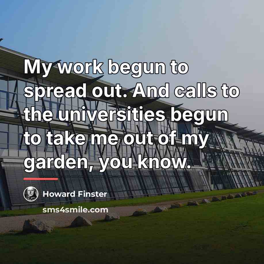 “My work begun to spread out. And calls to the…” quote by Howard Finster