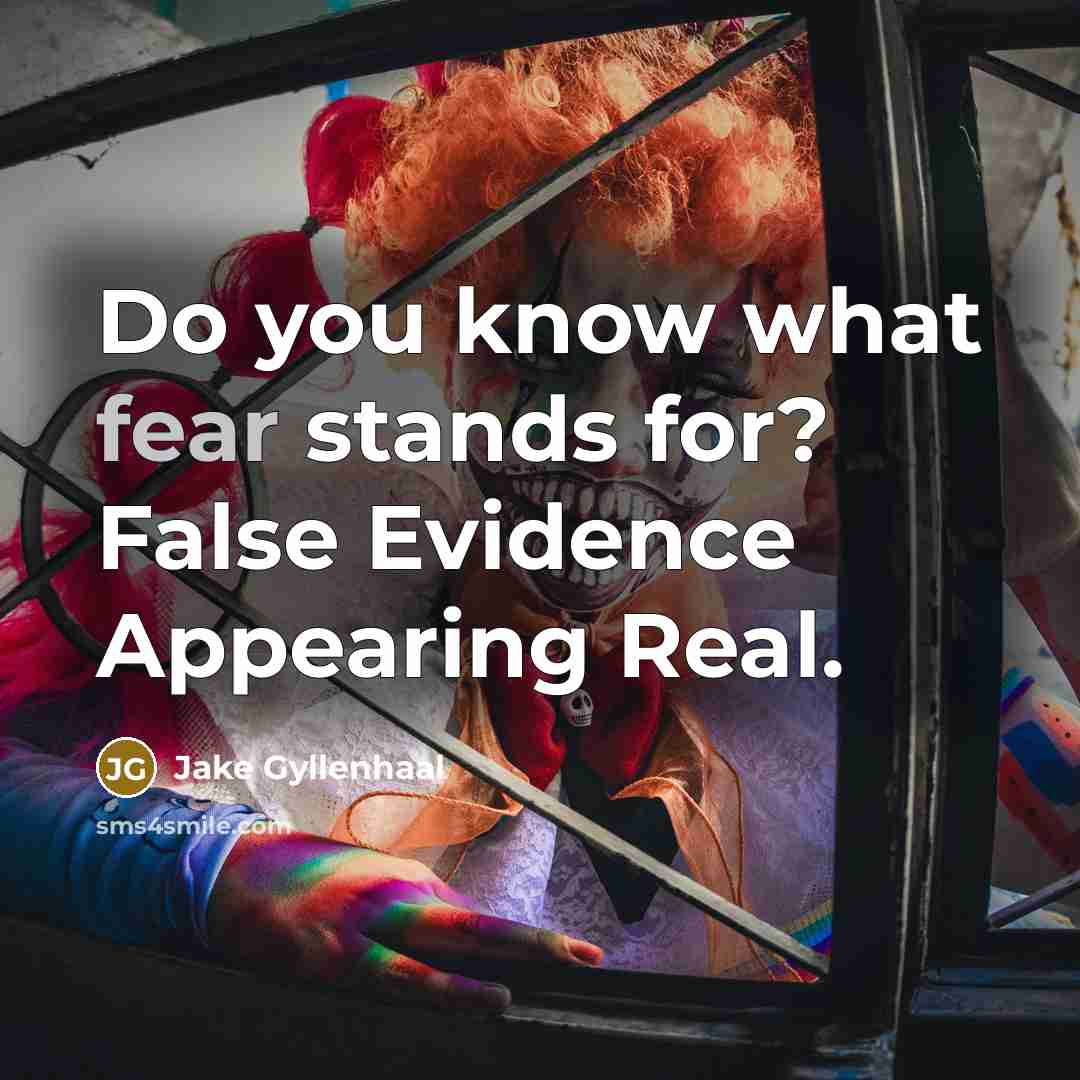 “Do you know what fear stands for? False Evidence Appearing…” quote by Jake Gyllenhaal