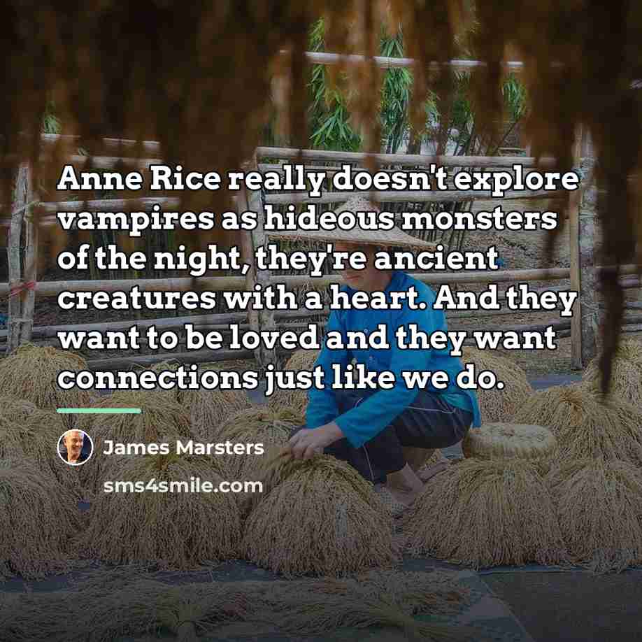 “Anne Rice really doesn't explore vampires as hideous monsters of…” quote by James Marsters