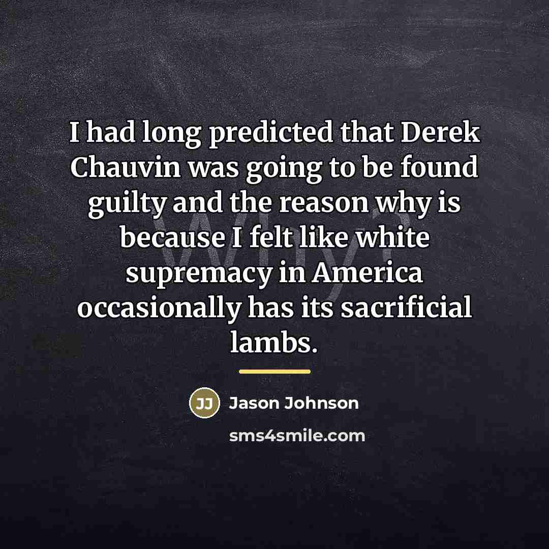 “I had long predicted that Derek Chauvin was going to…” quote by Jason Johnson