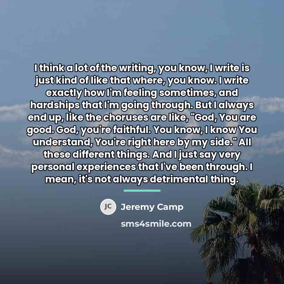 “I think a lot of the writing, you know, I…” quote by Jeremy Camp
